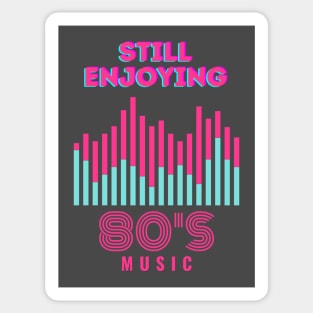 Still Enjoying 80s Music Sticker